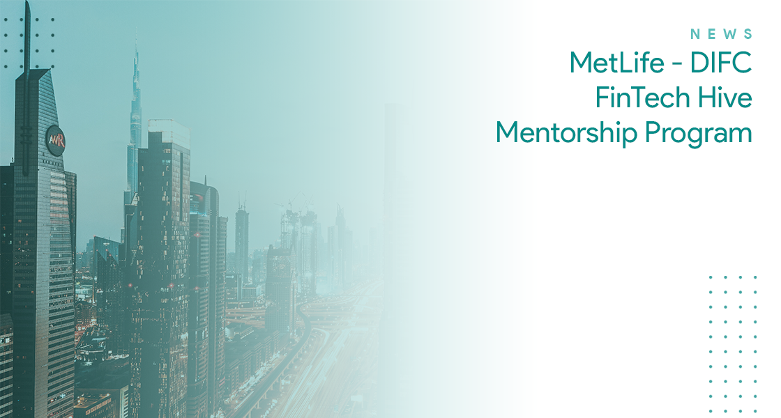 MetLife – DIFC FinTech Hive Mentorship Program