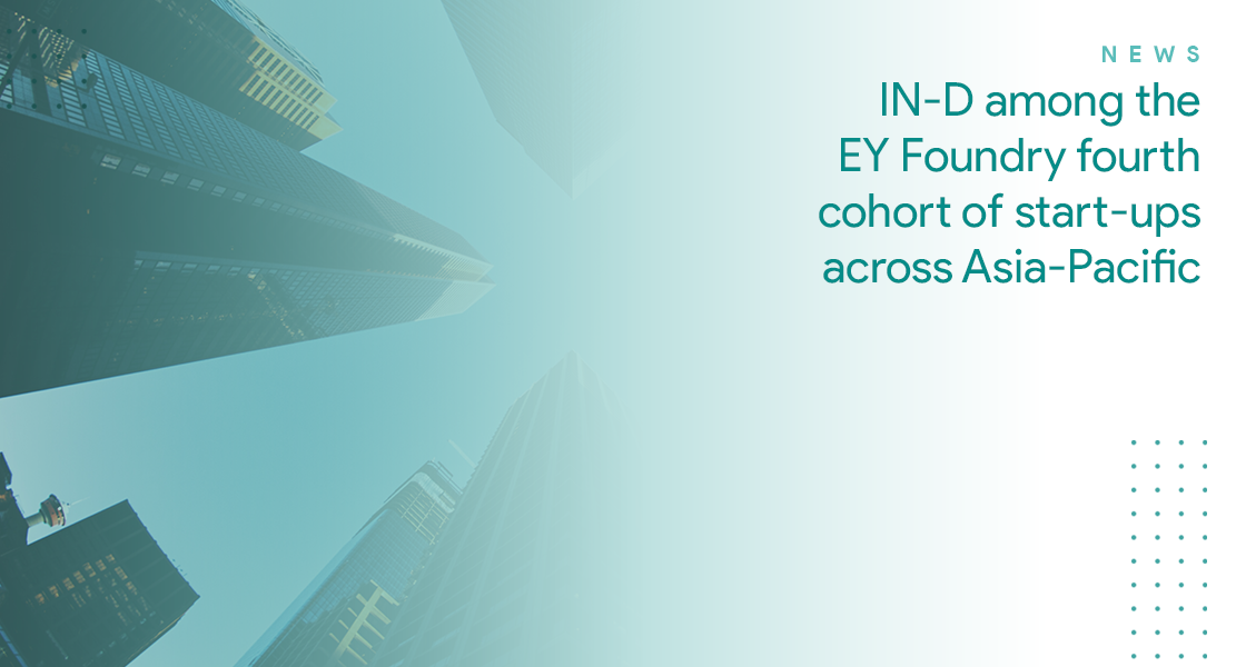 IN-D among the EY Foundry fourth cohort of start-ups across Asia-Pacific