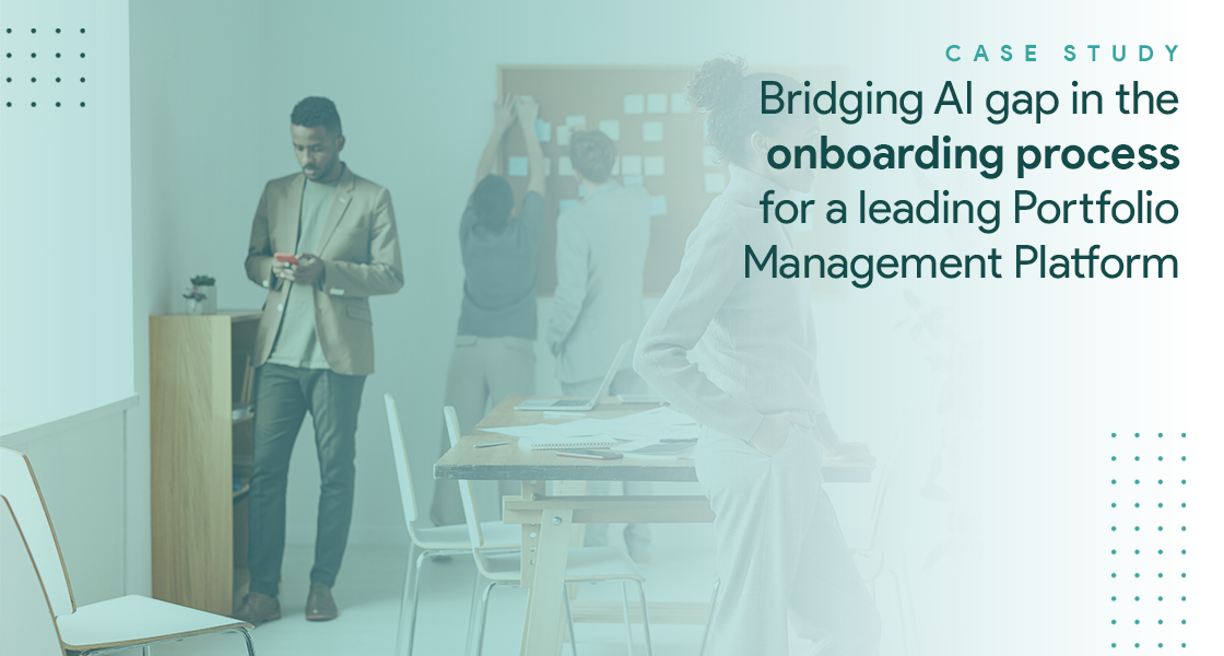 Bridging AI gap in the onboarding process for a leading Portfolio Management Platform