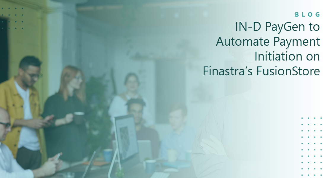 IN-D PayGen to Automate Payment Initiation on Finastra’s FusionStore